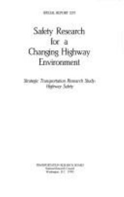 Safety research for a changing highway environment : strategic transportation research study:highway safety