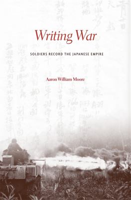 Writing war : soldiers record the Japanese Empire
