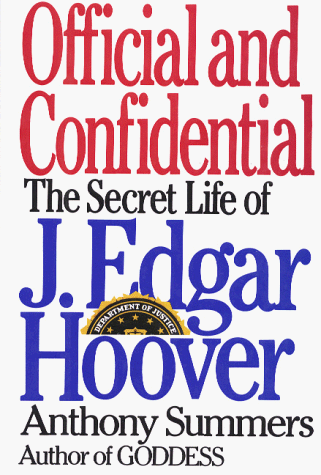 Official and confidential : the secret life of J. Edgar Hoover