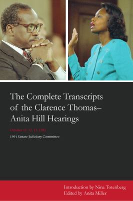 The complete transcripts of the Clarence Thomas--Anita Hill hearings : October 11, 12, 13, 1991