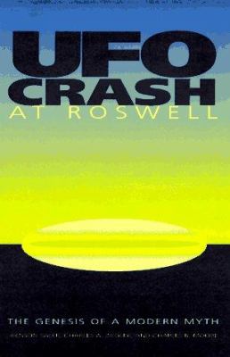 UFO crash at Roswell : the genesis of a modern myth