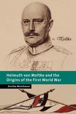 Helmuth von Moltke and the origins of the First World War