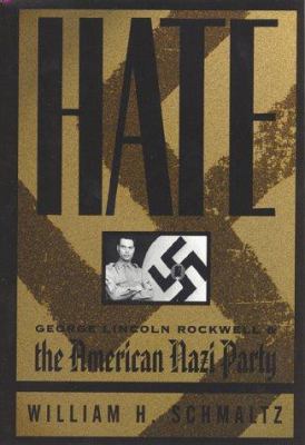 Hate : George Lincoln Rockwell and the American Nazi party