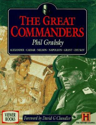 The great commanders : Alexander, Caesar, Nelson, Napoleon, Grant, Zhukov