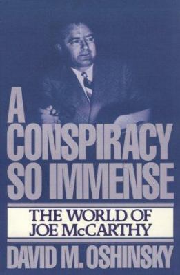 A conspiracy so immense : the world of Joe McCarthy