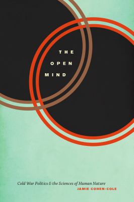 The open mind : Cold War politics and the sciences of human nature