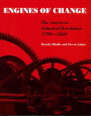 Engines of change : the American industrial revolution, 1790-1860