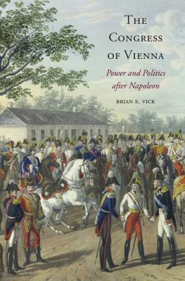 The Congress of Vienna : power and politics after Napoleon