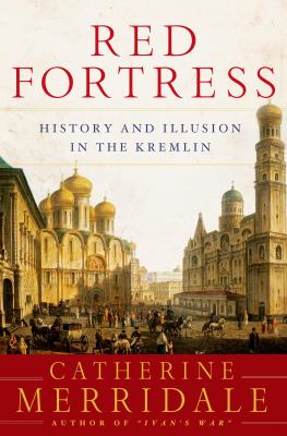 Red fortress : history and illusion in the Kremlin