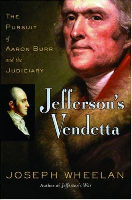 Jefferson's vendetta : the pursuit of Aaron Burr and the judiciary