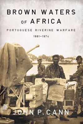 Brown waters of Africa : Portugese riverine warfare, 1961-1974