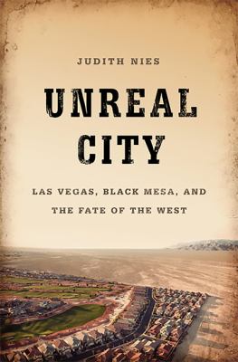 Unreal city : Las Vegas, Black Mesa, and the fate of the West