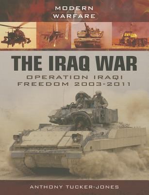 The Iraq War : Operation Iraqi Freedom, 2003-2011