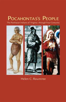 Pocahontas's people : the Powhatan Indians of Virginia through four centuries