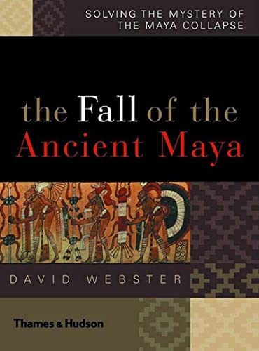 The fall of the ancient Maya : solving the mystery of the Maya collapse
