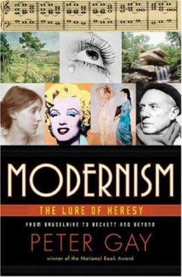 Modernism : the lure of heresy : from Baudelaire to Beckett and beyond