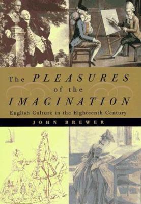 The pleasures of the imagination : English culture in the eighteenth century
