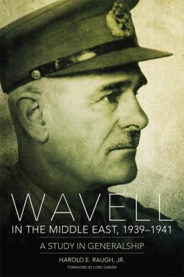 Wavell in the Middle East, 1939-1941 : a study in generalship