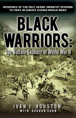 Black warriors : the Buffalo soldiers of World War II : memories of the only Negro infantry division to fight in Europe during World War II