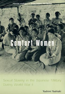 Comfort women : sexual slavery in the Japanese military during World War II