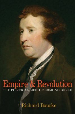 Empire and revolution : the political life of Edmund Burke