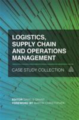 Logistics, supply chain and operations management : case study collection