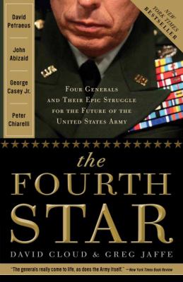 The fourth star : four generals and the epic struggle for the future of the United States Army