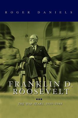 Franklin D. Roosevelt : the war years 1939-1945