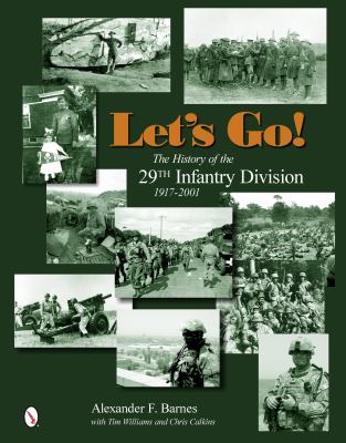 Let's go! : the history of the 29th Infantry Division 1917 to 2001