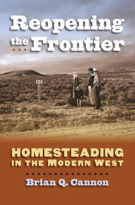 Reopening the frontier : homesteading in the modern West