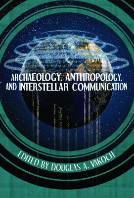 Archaeology, anthropology, and interstellar communication
