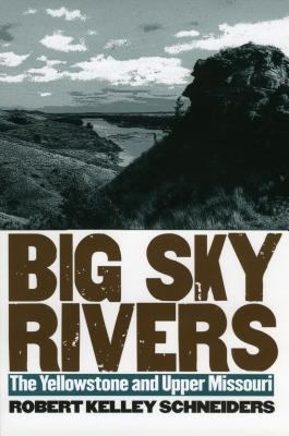 Big sky rivers : the Yellowstone and Upper Missouri