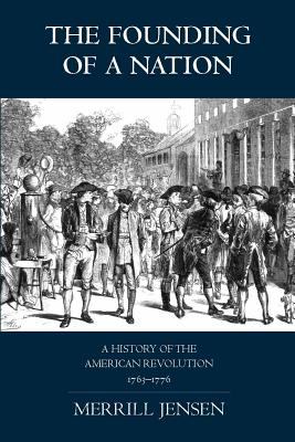 The founding of a nation : a history of the American Revolution, 1763-1776