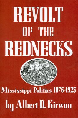 Revolt of the rednecks : Mississippi politics : 1876-1925