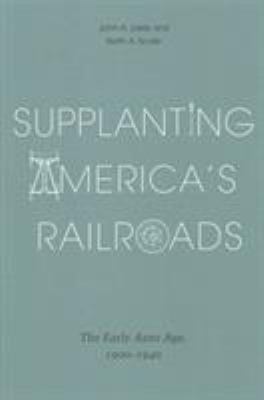 Supplanting America's railroads : the early auto age, 1900-1940