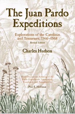 The Juan Pardo expeditions : explorations of the Carolinas and Tennessee, 1566-1568