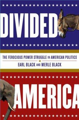 Divided America : the ferocious power struggle in American politics