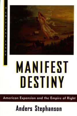 Manifest destiny : American expansionism and the empire of right