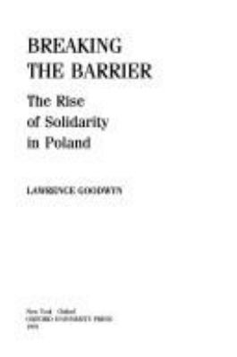 Breaking the barrier : the rise of Solidarity in Poland