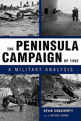The Peninsula Campaign of 1862 : a military analysis