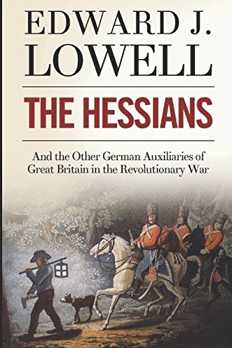 The Hessians and the other German auxiliaries of Great Britain in the Revolutionary War