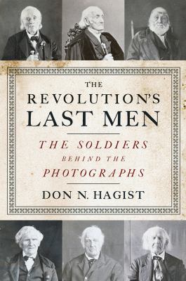 The Revolution's last men : the soldiers behind the photographs