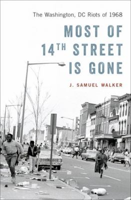 Most of 14th Street is gone : the Washington, DC riots of 1968