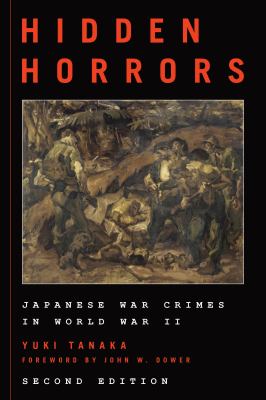 Hidden horrors : Japanese war crimes in World War II