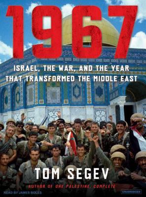 1967 : Israel, the war, and the year that transformed the Middle East