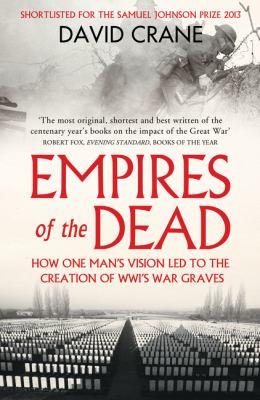 Empires of the dead : how one man's vision led to the creation of WW1's war graves