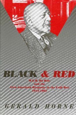 Black and red : W.E.B. Du Bois and the Afro-American response to the Cold War, 1944-1963