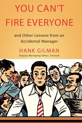 You can't fire everyone : and other lessons from an accidental manager