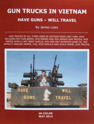 Gun Trucks in Vietnam : Have Guns--Will Travel