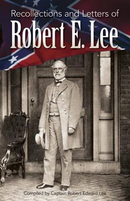 Recollections and letters of Robert E. Lee